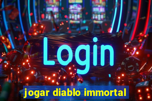 jogar diablo immortal